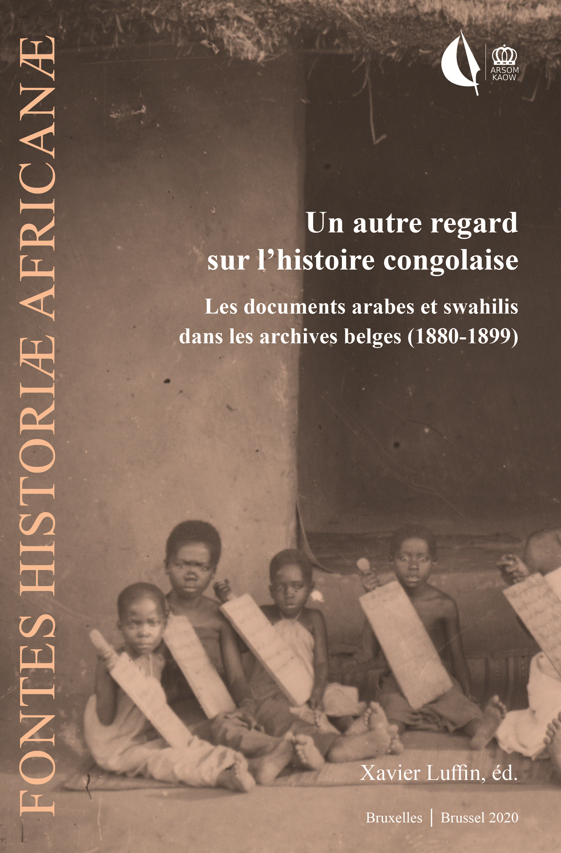 LUFFIN X. : Un autre regard sur l'histoire congolaise. Les documents arabes et swahilis dans les archives belges (1880-1899)