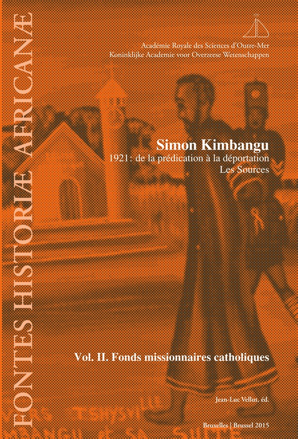 VELLUT J.-L. : Simon Kimbangu. 1921 : de la prédication à la déportation. Les sources. Vol. II : Fonds missionnaires catholiques